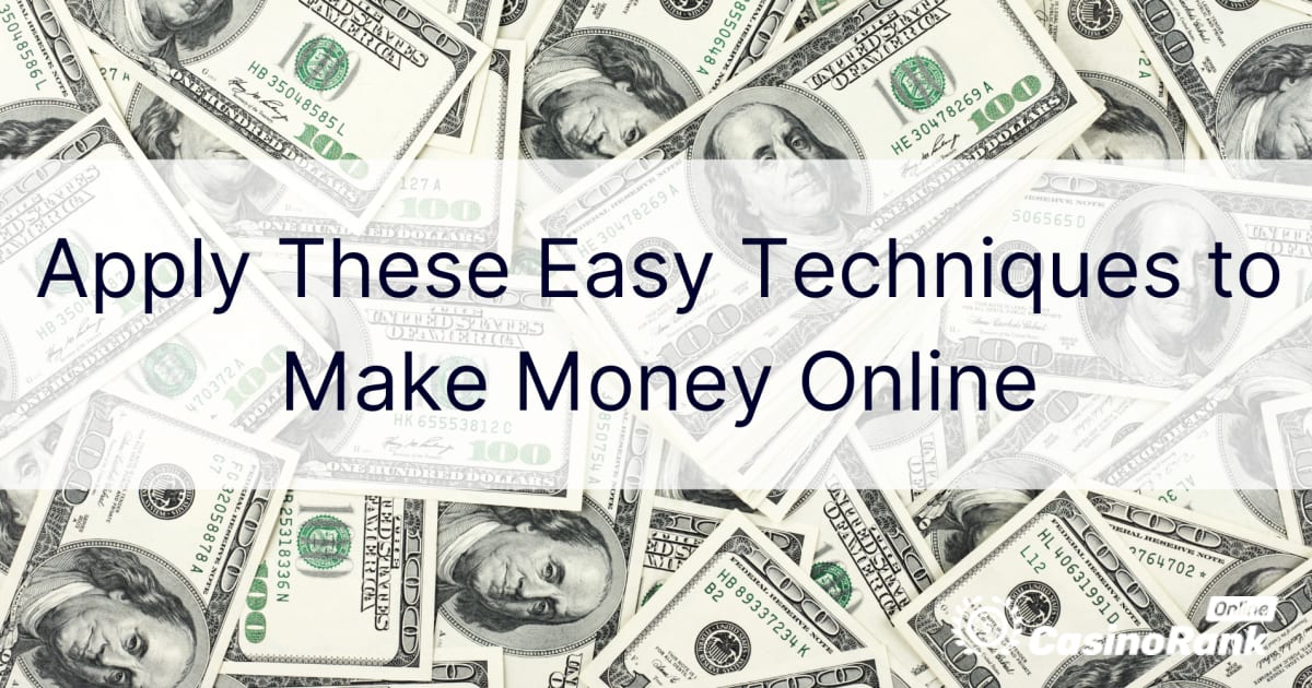Taikykite šiuos paprastus metodus, kad užsidirbtumėte pinigų internete
