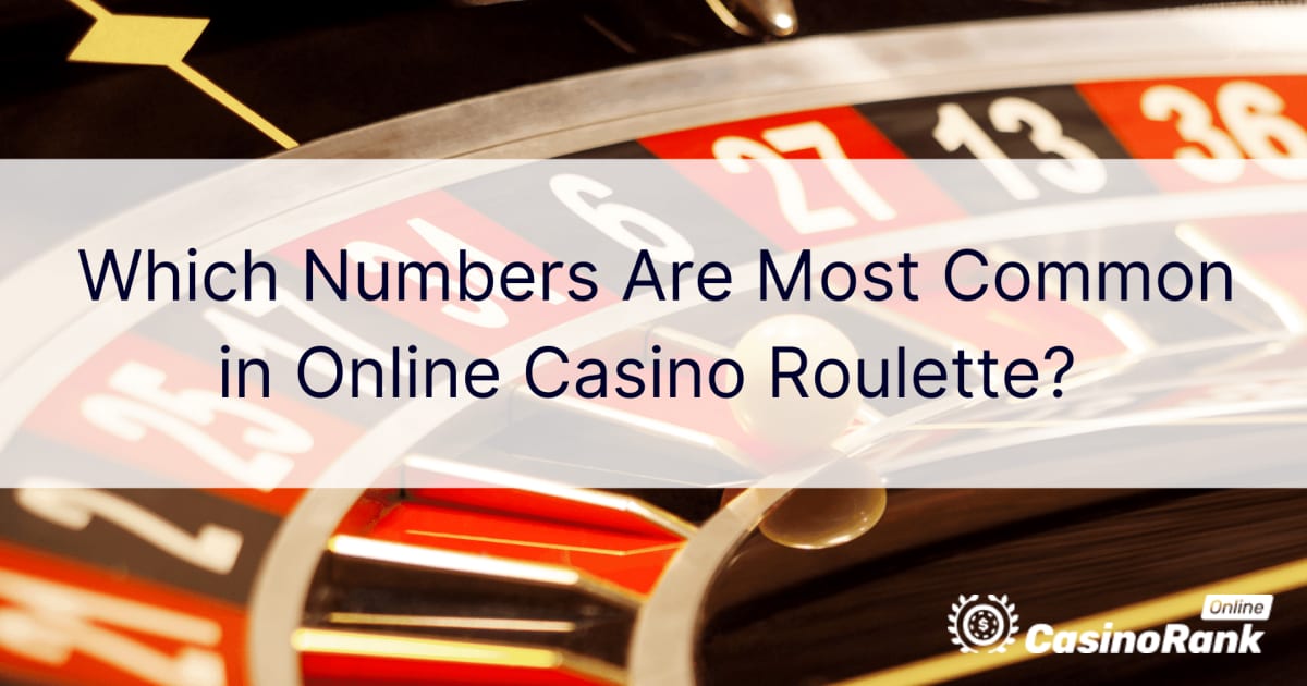 Kokie skaičiai dažniausiai naudojami internetinėje kazino ruletėje?