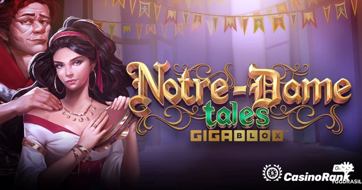 „Yggdrasil“ pristato „Notre-Dame Tales“ „GigaBlox“ lošimo automatų žaidimą
